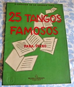 25 Tangos Famosos para Piano Songbook Coleccion de la Guardia Vieja - Picture 1 of 4