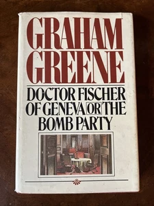 Doctor Fischer of Geneva or The Bomb Party by Graham Greene (1980, HC, First Ed) - Foto 1 di 8