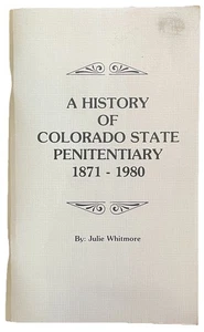 Julie Whitmore History Of Colorado State Penitentiary 1871-1980 4th Edition 1994 - Picture 1 of 5