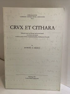 Robert Skeris, et al. Crux et Cithara: Selected Essays on Liturgy & Sacred Music - Picture 1 of 15