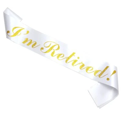 I’m Retired Sash – Gold Foil Retirement Sash for Women and Men.Great for Reti... - Image 1 of 4