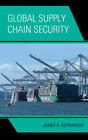 Global Supply Chain Security Hardcover James Giermanski