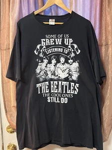 Some of Us Grew Up Listening to the Beatles, Cool Ones Still Do 2XL T-Shirt - Picture 1 of 4
