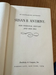 Susan B. Anthony: Her Personal History and Era 1954 1st HC Katharine Anthony - Picture 1 of 3
