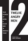 12 ANGRY MEN: TRUE STORIES OF BEING A BLACK MAN IN AMERICA By Gregory S. Parks