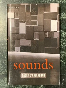 Sounds : A Philosophical Theory by Casey O'Callaghan (2007, Hardcover) - Picture 1 of 1