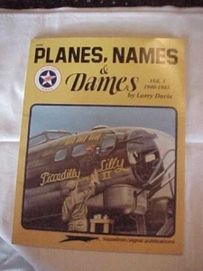PLANES, NAMES AND DAMES VOL. 1, 1940-1945 by LARRY DAVIS, AIRCRAFT HISTORY - Picture 1 of 5