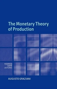 The Monetary Theory of Production by Graziani Augusto (Universita - Foto 1 di 1
