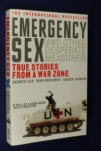 EMERGENCY SEX Kenneth Cain Heidi Postlewait TRUE STORIES FROM A WAR ZONE Book - Bild 1 von 12