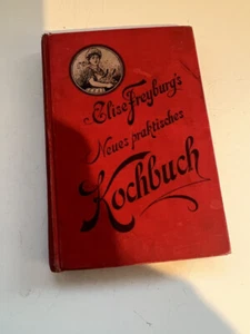 Antikes Rezeptbuch Elise Freyburg´s prakt. Kochbuch - Bild 1 von 4