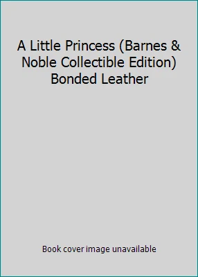A Little Princess (Barnes & Noble Collectible Edition) Bonded Leather - Image 1 of 1