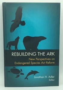 Rebuilding the Ark: New Perspectives on Endangered Species Act Reform Hardcover - Picture 1 of 2