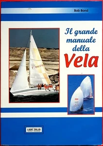 Bob Bond, Il (grande) manuale della vela, Ed. LibrItalia, 2001 - Picture 1 of 2