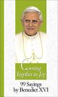 Coming Together in Joy: 99 Sayings by Benedict XVI (99 Words to Live by S.), Ver