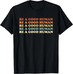 Retro Be A Good Human Saying Kindness Quote Positive Message T-Shirt - Picture 1 of 3