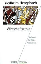 Wirtschaftsethik : Aufbruch - Konflikte - Perspektiven. (Nr. 4013)   Herder-Spek
