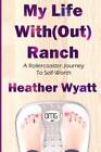 My Life With(out) Ranch - Paperback By Wyatt, Heather - GOOD