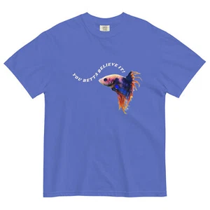 "YOU BETTA BELIEVE IT!" Betta Fish T-Shirt - Great for Betta Lovers - Picture 1 of 3