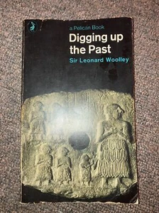 Digging Up the Past (Pelican books) by Woolley, Sir Leonard Paperback 1972 Ed - Picture 1 of 6