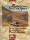 Rotaie nelle Valli del Noce: storia delle ferrovie Trento-Malé e Dermulo-
