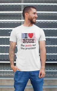 I Love Bush Not The President T-Shirt S - 5XL Short Sleeve Shirt - Picture 1 of 5