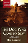 The Dog Who Came to Stay: A Memoir by Borland, Hal