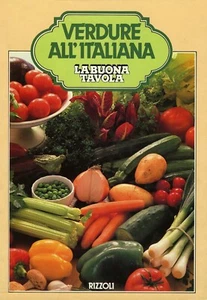 Nunzia Monanni (a cura di) La buona tavola - VERDURE ALL'ITALIANA - Foto 1 di 6