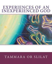 Experiences of an Inexperienced God, Or Slilat, Tammara