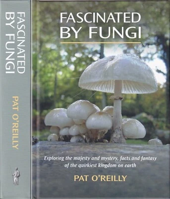 O'REILLY PAT BOOK FASCINATED BY FUNGI EXPLORING THE KINGDOM OF MUSHROOMS new - Image 1 of 2
