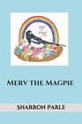 Merv the Magpie By Sharron Parle, Abbie Strain