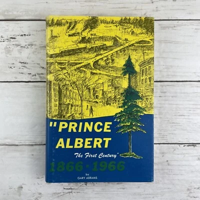 Prince Albert The First Century 1866-1966 Abrams Canada Saskatchewan History - Image 1 of 4