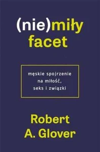 Niemiły facet Męskie spojrzenie na miłość (Niemily Meskie milosc) GLOVER / Kompa - Zdjęcie 1 z 1