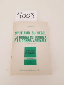 SPUTIAMO SU HEGEL LA DONNA CLITORIDEA E LA DONNA VAGINALE - Carla Lonzi / 1978 - Imagen 1 de 23