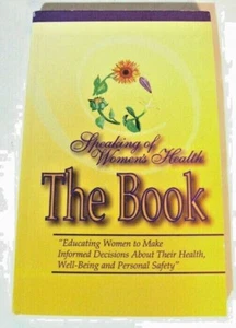 SPEAKING OF WOMEN'S HEALTH THE BOOK EDUCATING WOMENT TO MAKE INFORMED DECISIONS  - Imagen 1 de 1