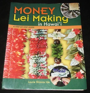 GELD LEI VERDIENEN IN HAWAII Schritt-für-Schritt-Anleitung Laurie Shimizu Ide Softcover 2006 - Bild 1 von 8