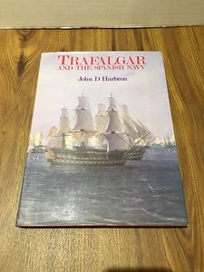 "Trafalgar and the Spanish Navy: The Spanish Experience of Sea Power" Harbron HC - Imagen 1 de 9