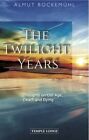 Twilight Years Thoughts on Old Age, Death and Dying 9781906999872 | Brand New