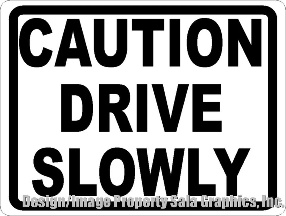 SIGNS BY SALA GRAPHICS Caution Drive Slowly Sign. Size Options.