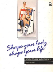 Shape Your Body, Shape Your Life by Lycholat, Tony - Imagen 1 de 1