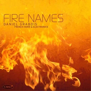Daniel Grabois Fire Names: French Horn & Electronics (CD) Album - Bild 1 von 2