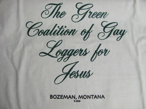 The Green Coalition of Gay Loggers for Jesus T-Shirt (Bozeman MT) Montana - Picture 1 of 2