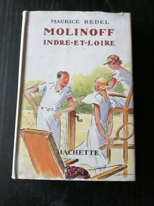 MAURICE BEDEL : MOLINOFF INDRE ET LOIRE ill. A. PÉCOUD éd Hachette AVEC JAQUETTE - Picture 1 of 1