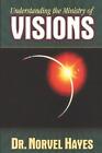 Understanding The Ministry Of Visions By Norvel Hayes Paperback Book