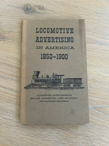 Locomotive Advertising in America 1850-1900 by Americana Review Illustrated Pb - Imagen 1 de 3