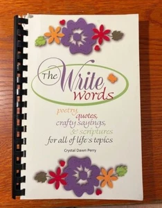 The Write Words ~ Poetry, Quotes, Crafy Sayings, & Scriptures for all of Life's  - Bild 1 von 1