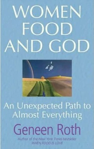 WOMEN FOOD AND GOD BY GENEEN ROTH - BRAND NEW SOFTCOVER - Picture 1 of 1