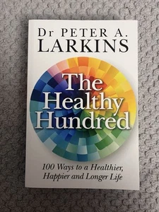 The Healthy Hundred: 100 Ways to a Healthier, Happier and Longer Life - Picture 1 of 6