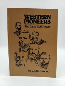 Western Pioneers: The Battle Well Fought by J.E. Hammond, American History - Picture 1 of 6