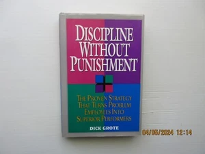 Discipline Without Punishment : The Proven Strategy That Turns Problem Employees - Picture 1 of 2