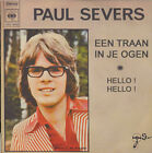 PAUL SEVERS - EEN TRAAN IN JE OGEN / HELLO ! HELLO ! - 1974 7" 45 PS